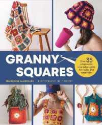 Granny Squares : Over 35 Simple and Original Projects for Home and Wardrobe