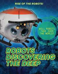 Robots Discovering the Deep (Rise of the Robots!) （Library Binding）