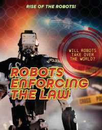 Robots Enforcing the Law (Rise of the Robots!) （Library Binding）