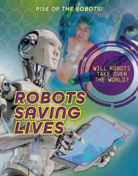 Robots Saving Lives (Rise of the Robots!) （Library Binding）