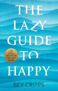 The Lazy Guide to Happy : Low effort happiness solutions for people who are short on time