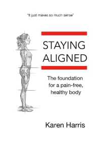 Staying Aligned : The Foundation for a Pain-Free, Healthy Body