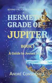 The Hermetic Grade of Jupiter : A Guide to Jovian Magic (Beyond the Veil of Illusion)