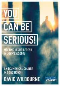 You Can Be Serious! Meeting Jesus afresh in John's Gospel : York Courses