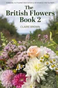 The British Flowers Book 2 : Seasonal cut flower inspiration & information for florists