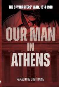 Our Man in Athens : The Spymasters' War, 1914 - 1918