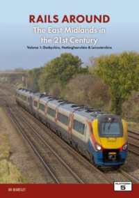 Railways around the East Midlands in the 21st Century Volume 1 : Derbyshire, Nottinghamshire & Leicestershire (Railways around the East Midlands in the 21st Century)