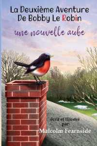La Deuxie`me Aventure De Bobby Le Robin Une Nouvelle Aube (Les Aventures de Bobby Le Robin)