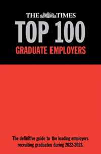 The Times Top 100 Graduate Employers 2022-2023 : The definitive guide to the leading employers recruiting graduates in 2022-2023 （24TH）