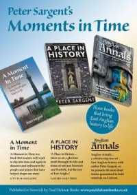 Peter Sargent's Moments in Time : Three books that bring East Anglian history to life