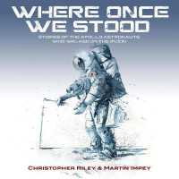 Where Once We Stood : Stories of the Apollo Astronauts Who Walked on the Moon -- Paperback / softback