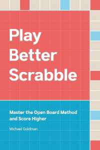 Play Better Scrabble : Master the Open Board Method and Score Higher （2ND）