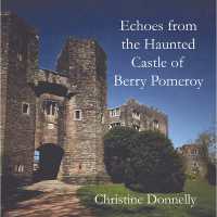 Echoes from the Haunted Castle of Berry Pomeroy