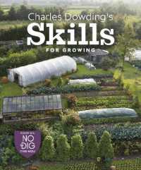 Charles Dowding's Skills for Growing : Sowing, Spacing, Planting, Picking, Watering and More