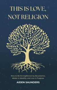 This is Love， Not Religion : How to be Strengthened by Boundaries， Abide in Identity and Live in Purpose