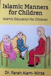 Islamic Manners for Children : Islamic Education for Children (Islamic Education for Children)