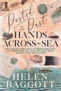 Posted in the Past Hands Across the Sea : Revealing the true stories written on postcards by our adventurous travelling ancestors