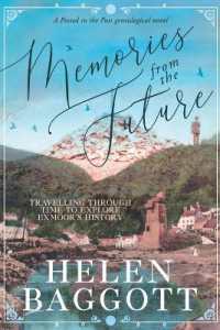 Memories from the Future Travelling through time to explore Exmoor's history : A Posted in the Past genealogical novel