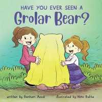 Have You Ever Seen a Grolar Bear? : Introduce children to new animals whilst promoting self confidence and being proud of who you are!