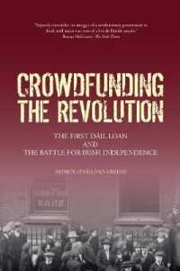 Crowdfunding the Revolution : The First Dáil Loan and the Battle for Irish Independence
