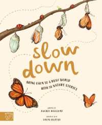 Slow Down : Bring Calm to a Busy World with 50 Nature Stories