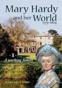 Mary Hardy and her World 1773-1809 : Volume 1: a working family