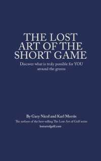 The Lost Art of the Short Game : Discover what is truly possible for YOU around the greens (The Lost Art of Golf)