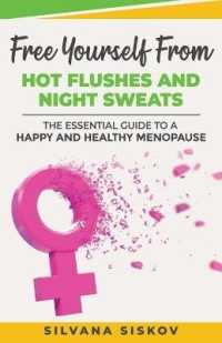 Free Yourself from Hot Flushes and Night Sweats : The Essential Guide to a Happy and Healthy Menopause