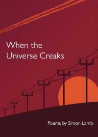 When the Universe Creaks : Poems by Simon Lamb