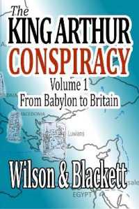 The King Arthur Conspiracy volume1 : From Babylon to Britain