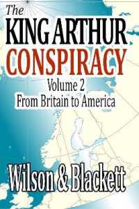 The King Arthur Conspiracy Volume 2 : From Britain to America