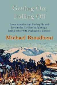 Getting On, Falling Off : From adoption and finding life and love in the Far East to fighting a losing battle with Parkinson's Disease （2ND）