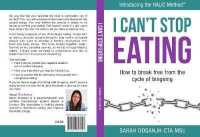 I Can't Stop Eating: How to Break Free from the Cycle of Bingeing