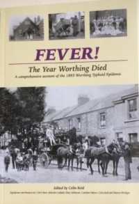 FEVER! the Year Worthing Died : A comprehensive account of the 1893 Worthing Typhoid Epidemic