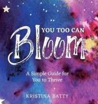 You Too Can Bloom : A Simple Guide for You to Thrive