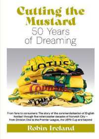 Cutting the Mustard : 50 Years of Dreaming - from fans to consumers: The story of the commercialisation of English football through five rollercoaster decades of Norwich City - from Division One to the Premier League, the UEFA Cup and beyond