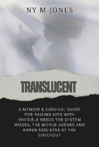 Translucent : A Memoir & Survival Guide for Raising Kids with Invisible Needs the System Misses, the World Judges and Karen Side-Eyes at the Checkout