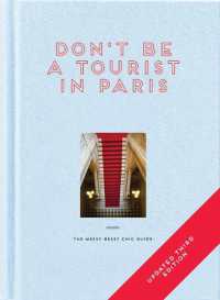 Don't be a Tourist in Paris : The Messy Nessy Chic Guide (Messy Nessy Chic Guide) （3RD）