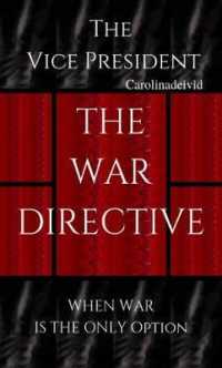 The Vice President the War Directive : When War Is the Only Option (The Vice President)