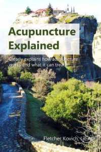 Acupuncture Explained : Clearly explains how acupuncture works and what it can treat