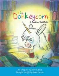 The Donkeycorn, a Curious Creature (Curious Creatures)