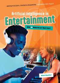 Artificial Intelligence in Entertainment : Will AI Help Us or Hurt Us? (Artificial Intelligence: Friend or Foe?) （Library Binding）