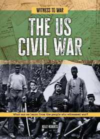 The Us Civil War : What Can We Learn from the People Who Witnessed War? (Witness to War)