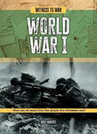 World War I : What Can We Learn from the People Who Witnessed War? (Witness to War)