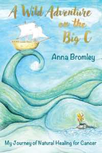 A Wild Adventure on the Big C : My Journey of Natural Healing for Cancer