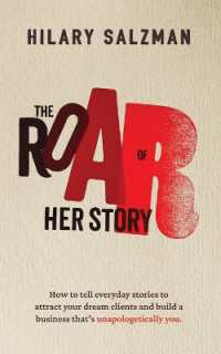 The Roar of Her Story : How to tell everyday stories to attract your dream clients and build a business that's unapologetically you.