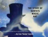 The Story of Sunya's Magic Hat : A true and remarkable tale of synchronicity, intuition... and the magic of the Universe