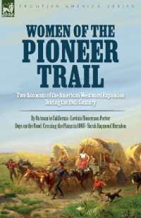 Women of the Pioneer Trail : Two Accounts of the American Westward Expansion during the 19th Century by Ox team to California by Lavinia Honeyman Porter Days on the Road: Crossing the Plains in 1865 by Sarah Raymond Herndon
