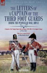 The Letters of a Captain of the Third Foot Guards during the Peninsular War, 1809-11 : A Narrative of the Principal Events of the Campaigns of 1809, 1810, & 1811, in Spain and Portugal