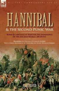Hannibal & the Second Punic War : Roman & Carthage at War for the Dominance of the Ancient World, 218-201 B.C.
